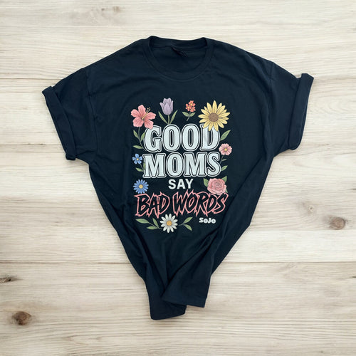 Good Moms Say Bad Words Graphic Tee