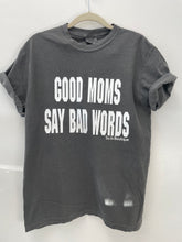 Load image into Gallery viewer, High quality women&#39;s tee. &quot;Good Moms Say Bad Words&quot;
