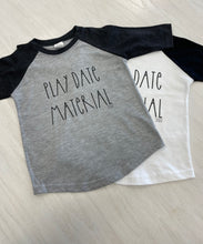 Load image into Gallery viewer, Baseball style tee with wording &quot;Play date material.&quot;